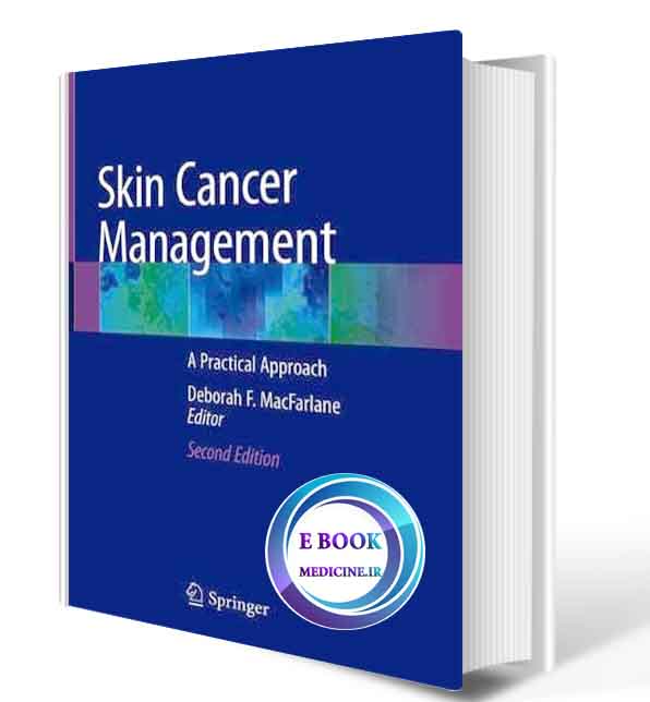 دانلود کتاب Skin Cancer Management: A Practical Approach 2nd ed. 2021 (ORIGINAL PDF)